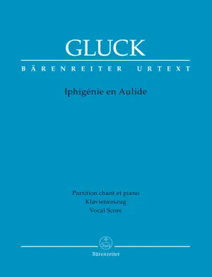 Gluck - Iphigénie en Aulide Tragédie-ópéra in three acts - Vocal Score